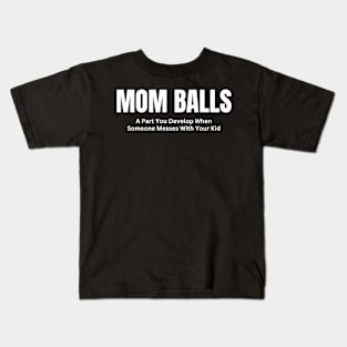 Mom Balls-Mommy Gifts Kids T-Shirt